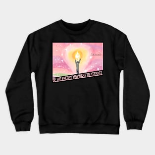 Be the Energy You Want Crewneck Sweatshirt